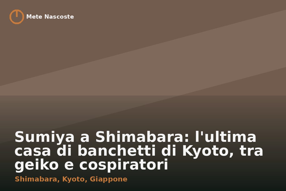 Sumiya a Shimabara: l'ultima casa di banchetti di Kyoto, tra geiko e cospiratori