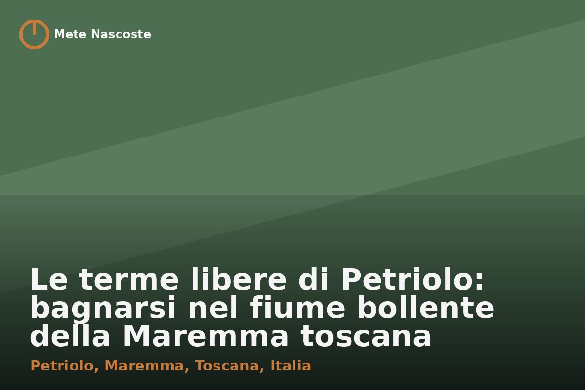 Le terme libere di Petriolo: bagnarsi nel fiume bollente della Maremma toscana