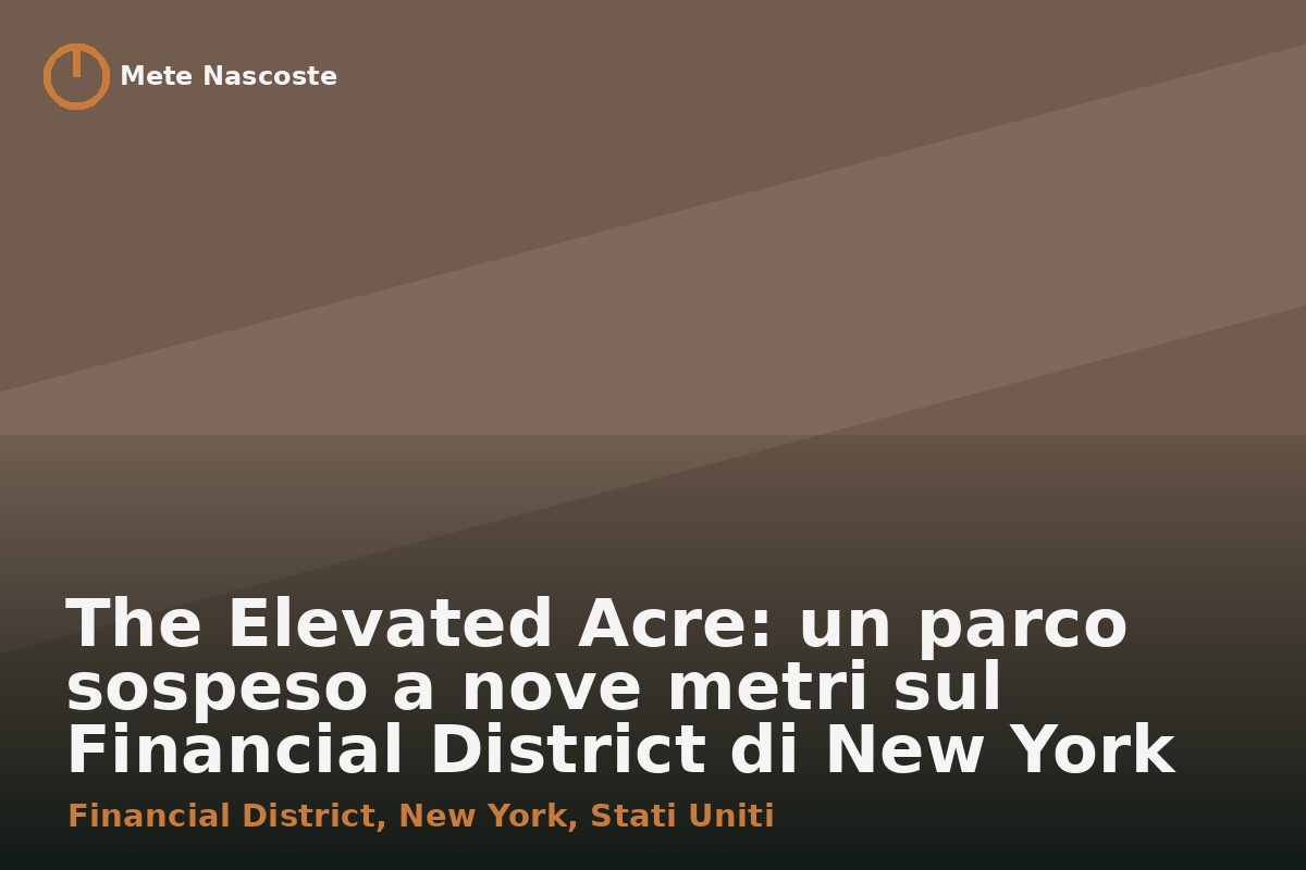 The Elevated Acre: un parco sospeso a nove metri sul Financial District di New York