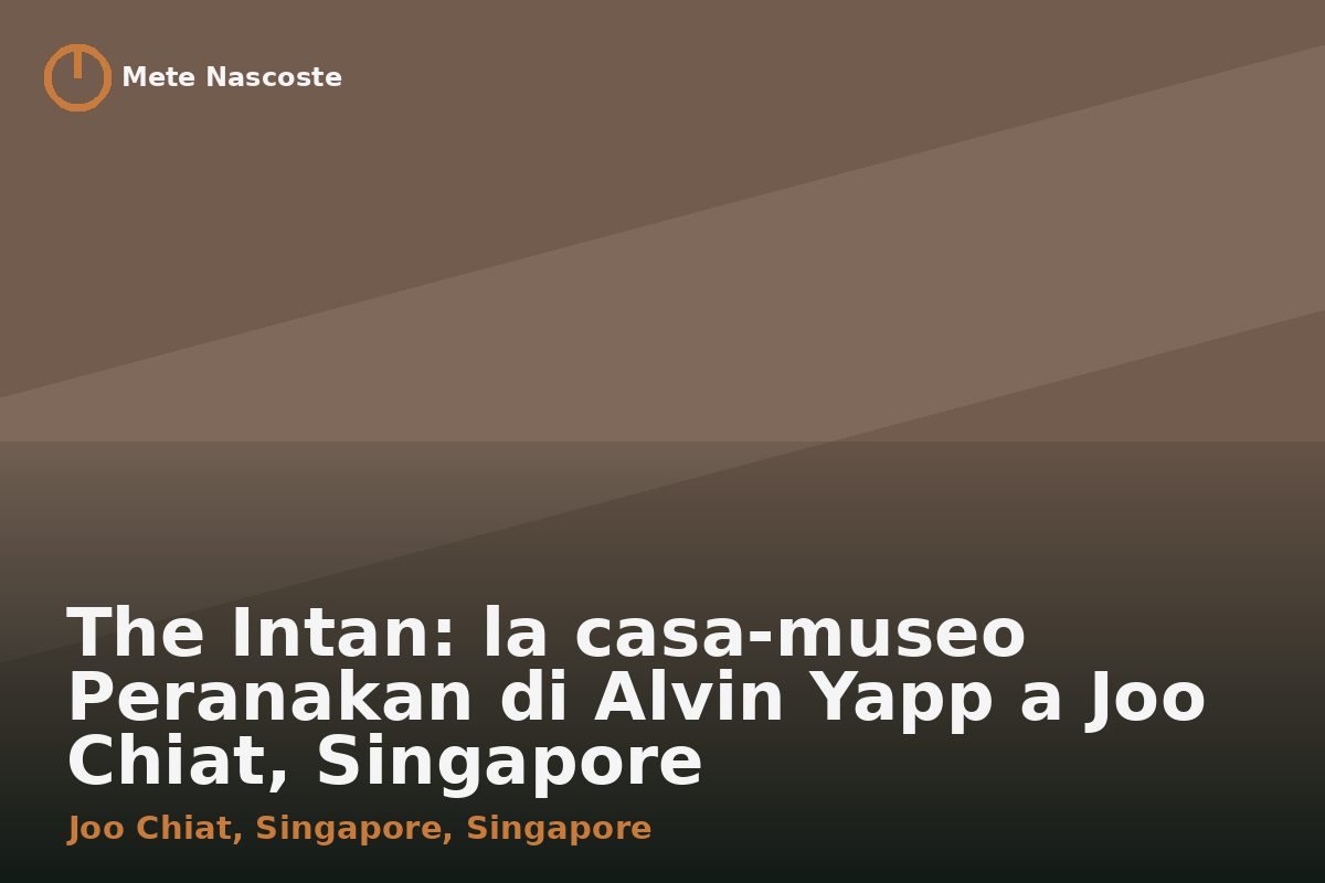 The Intan: la casa-museo Peranakan di Alvin Yapp a Joo Chiat, Singapore