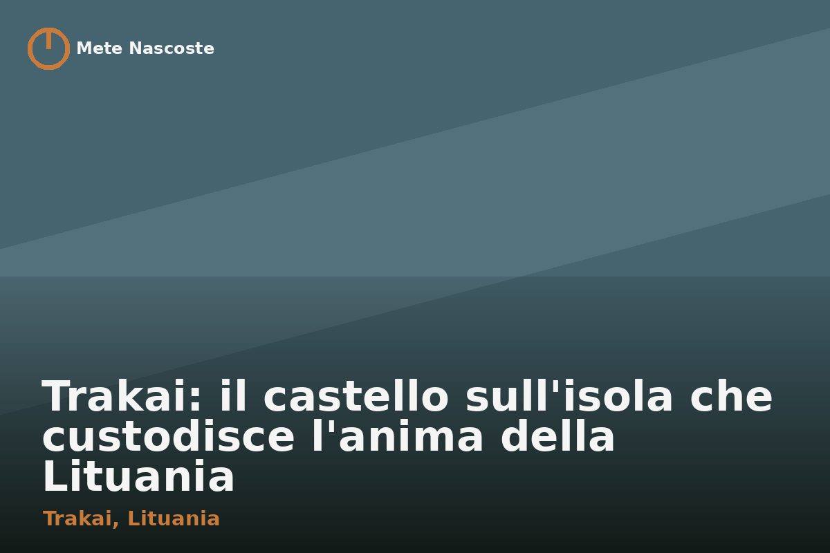 Trakai: il castello sull'isola che custodisce l'anima della Lituania