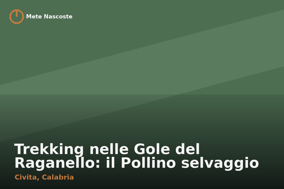Trekking nelle Gole del Raganello: il Pollino selvaggio