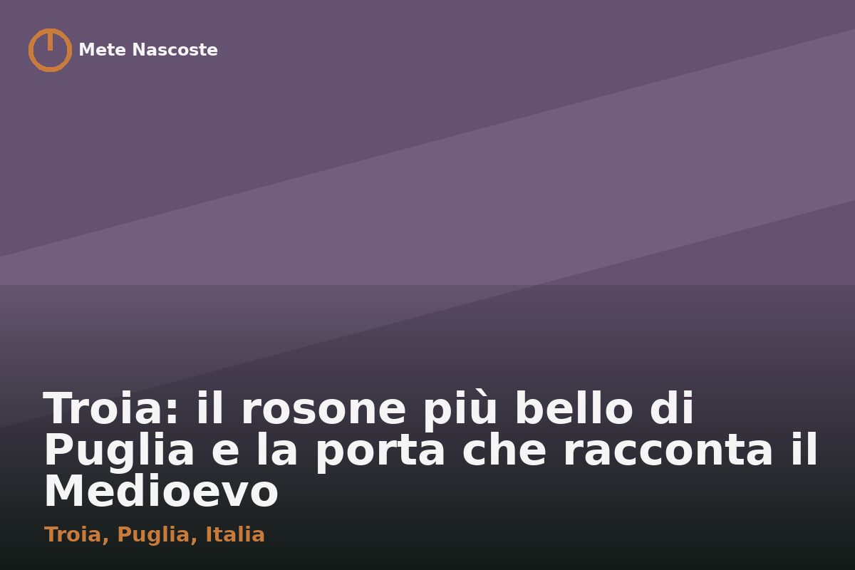 Troia: il rosone più bello di Puglia e la porta che racconta il Medioevo