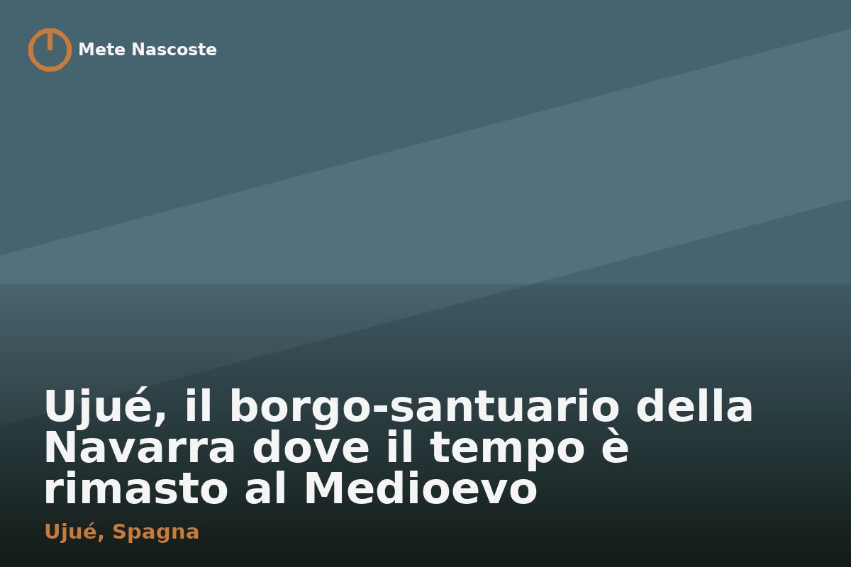 Ujué, il borgo-santuario della Navarra dove il tempo è rimasto al Medioevo