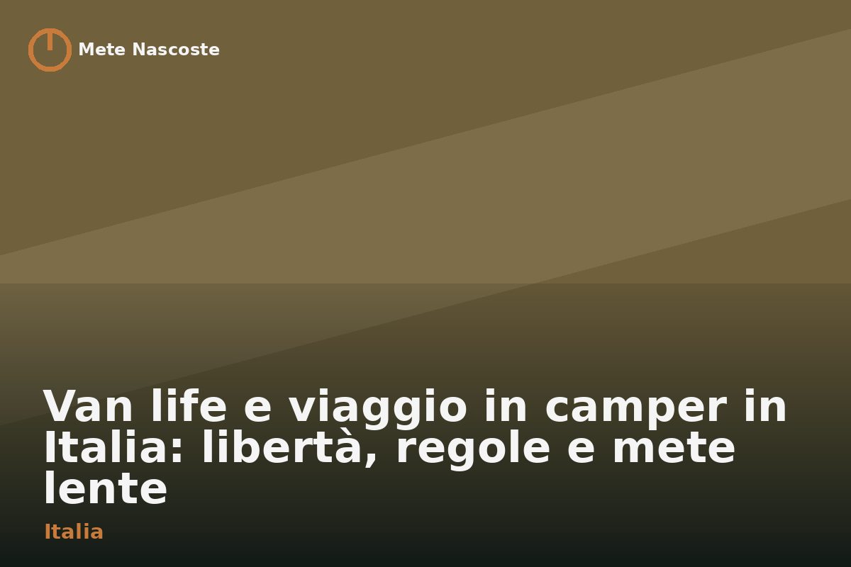 Van life e viaggio in camper in Italia: libertà, regole e mete lente