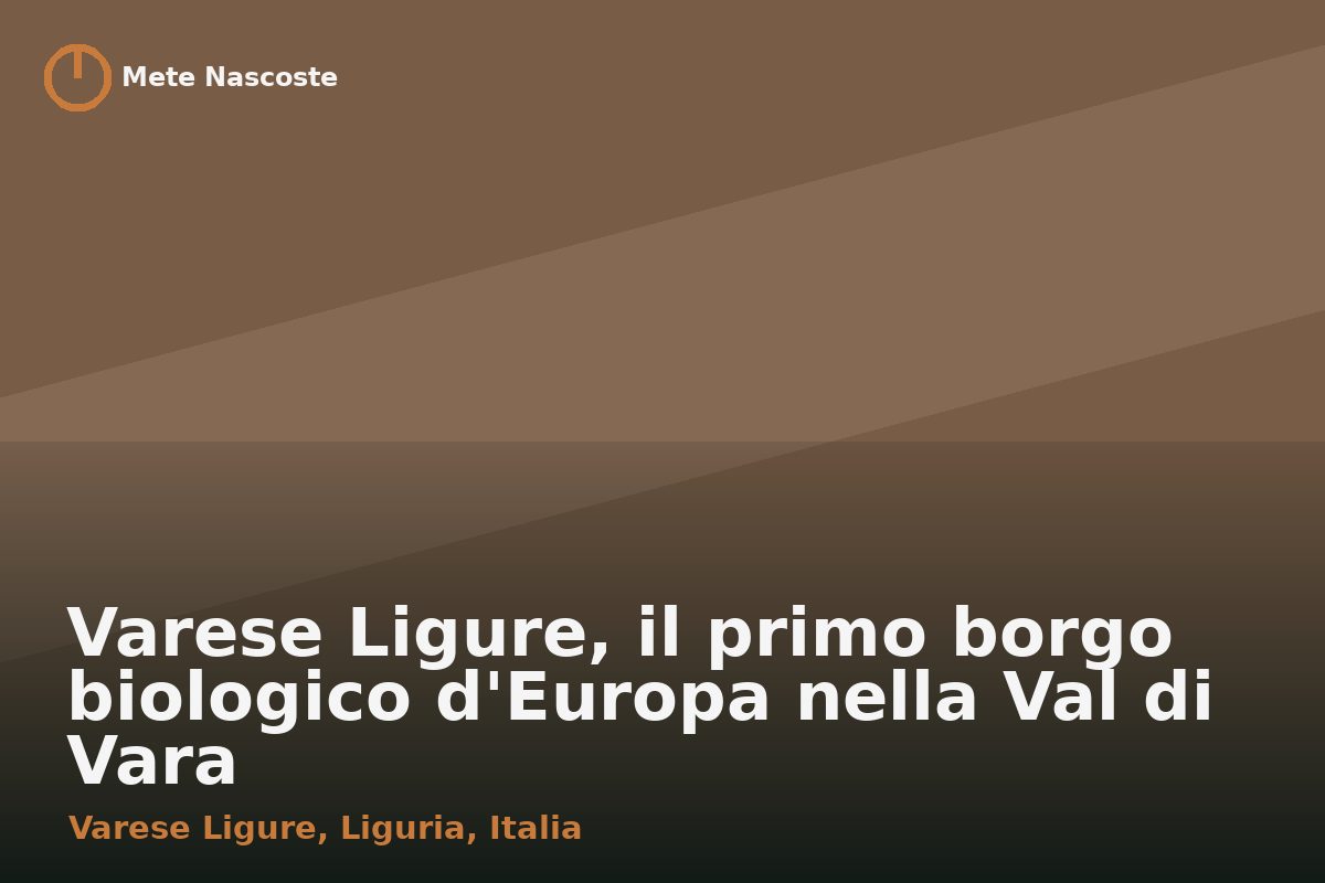 Varese Ligure, il primo borgo biologico d'Europa nella Val di Vara