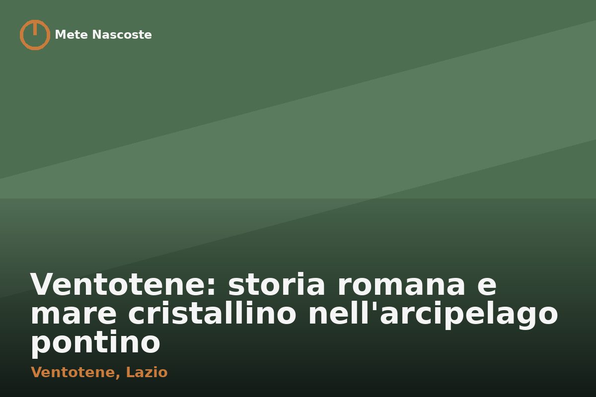 Ventotene: storia romana e mare cristallino nell'arcipelago pontino