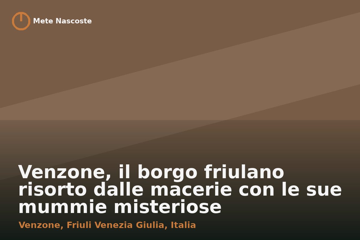 Venzone, il borgo friulano risorto dalle macerie con le sue mummie misteriose