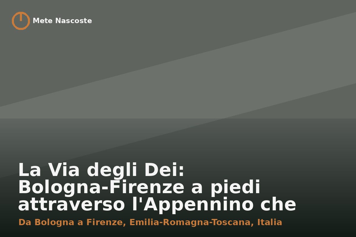 La Via degli Dei: Bologna-Firenze a piedi attraverso l'Appennino che nessuno racconta