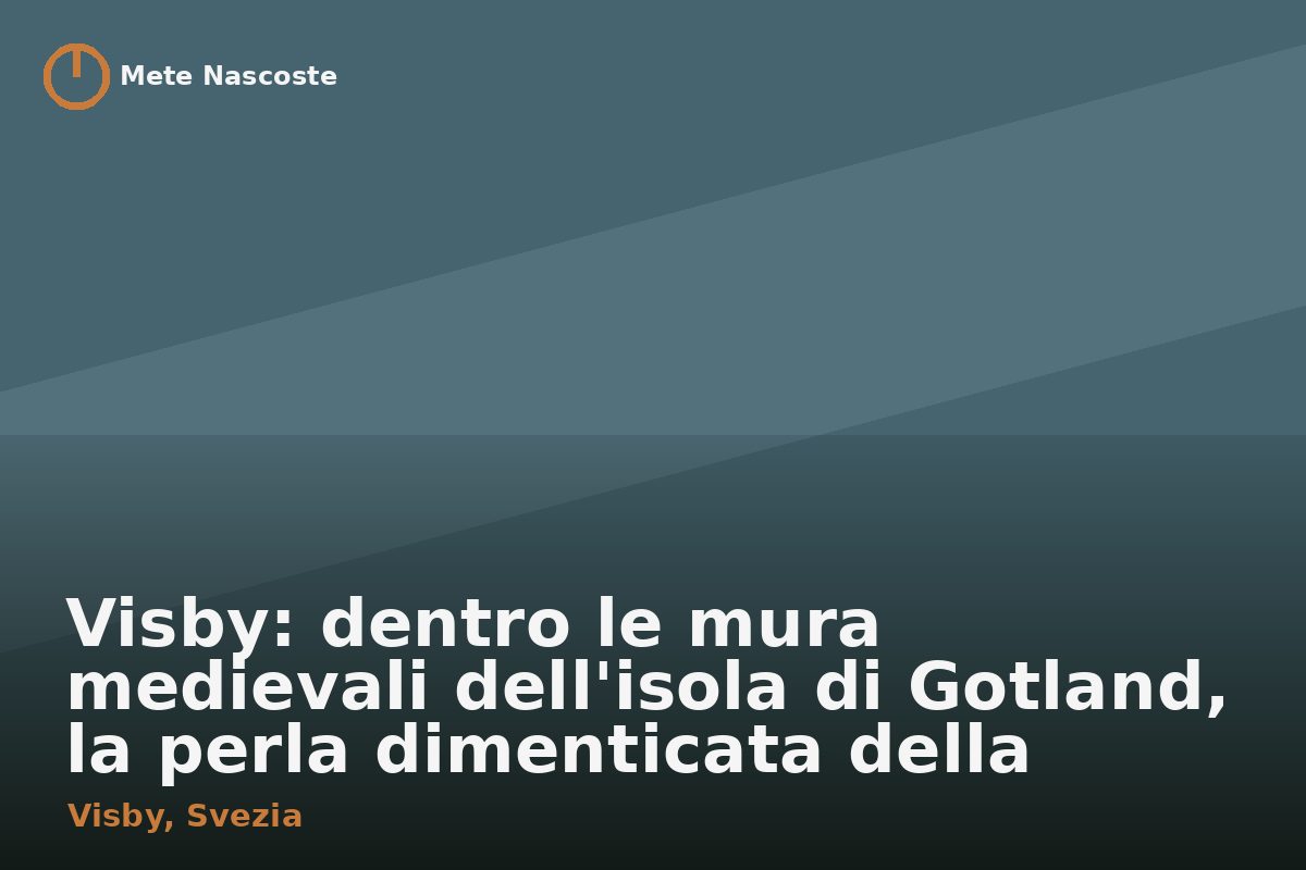 Visby: dentro le mura medievali dell'isola di Gotland, la perla dimenticata della Svezia