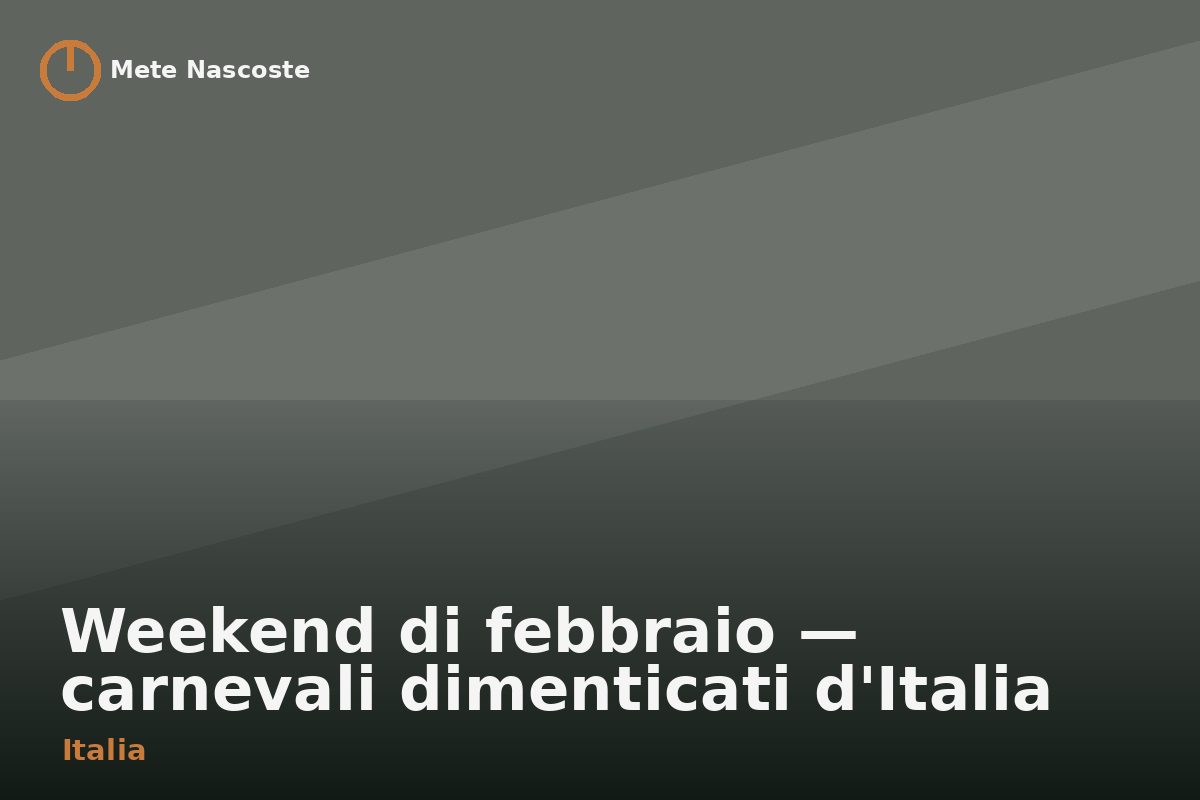 Weekend di febbraio — carnevali dimenticati d'Italia
