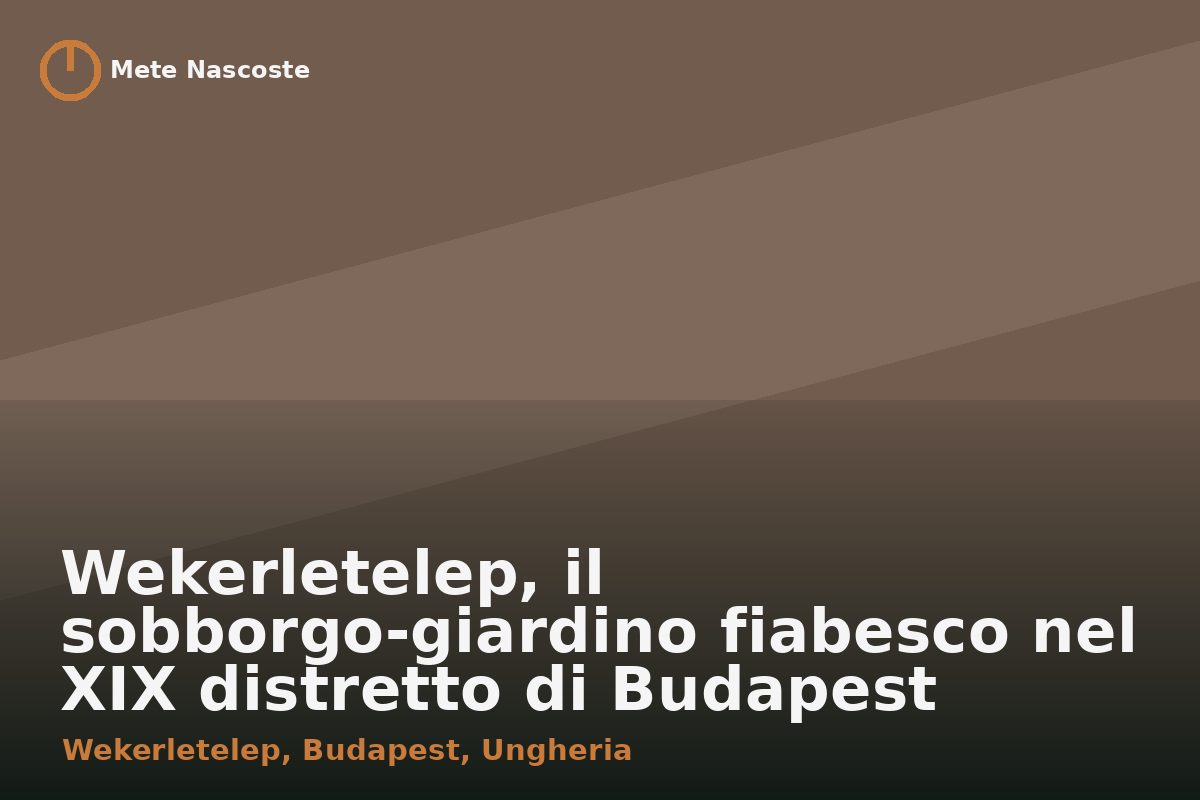 Wekerletelep, il sobborgo-giardino fiabesco nel XIX distretto di Budapest