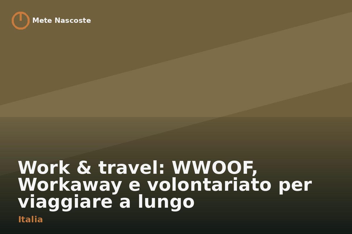 Work & travel: WWOOF, Workaway e volontariato per viaggiare a lungo